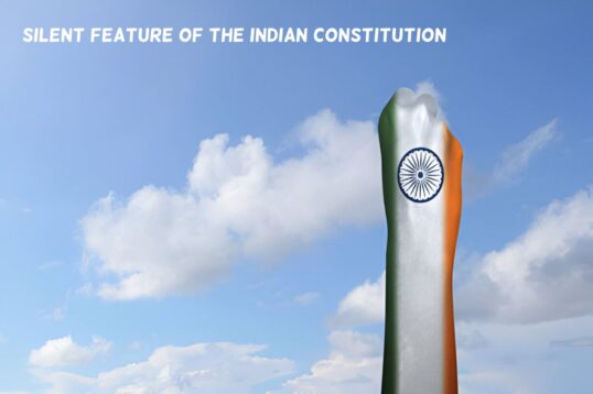 Silent Feature of the Indian Constitution