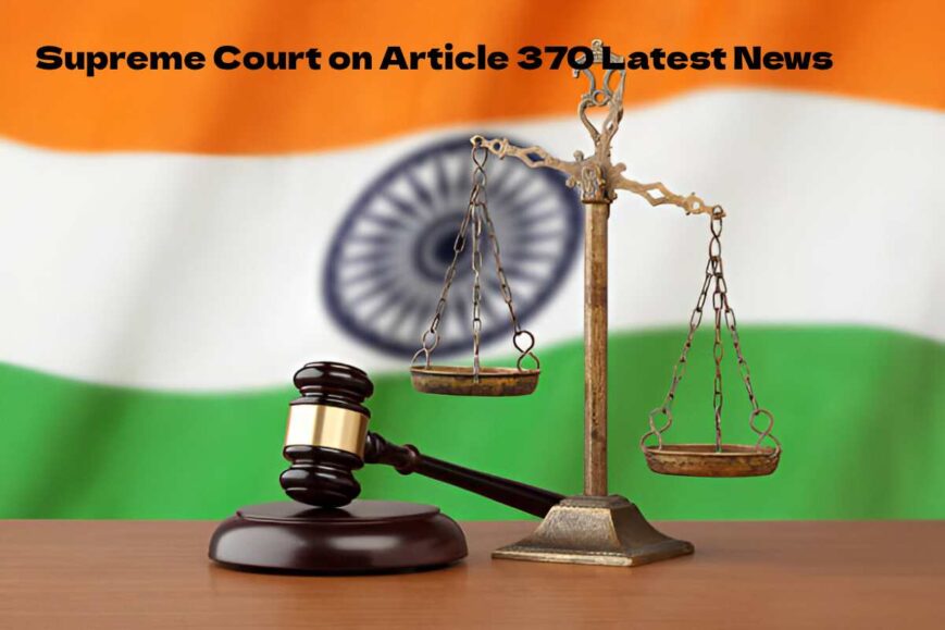 Supreme Court on Article 370 Latest News