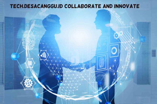 Tech.Desacanggu.Id Collaborate and Innovate