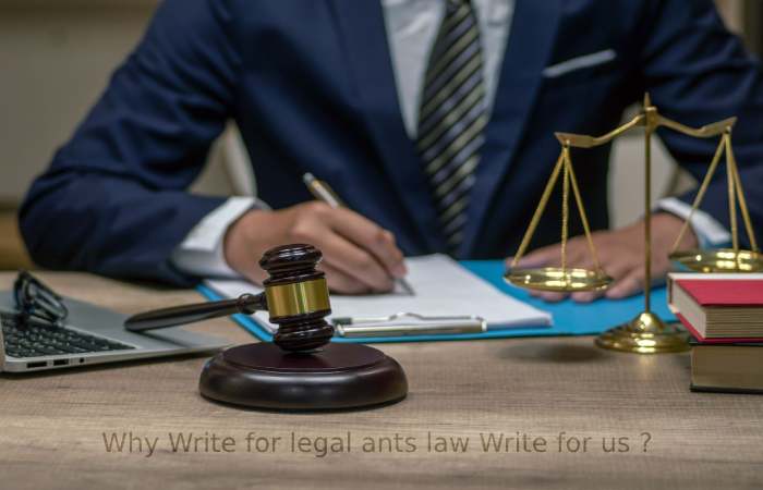 Why Write for legal ants law Write for us ?